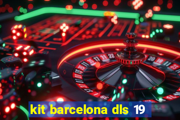 kit barcelona dls 19